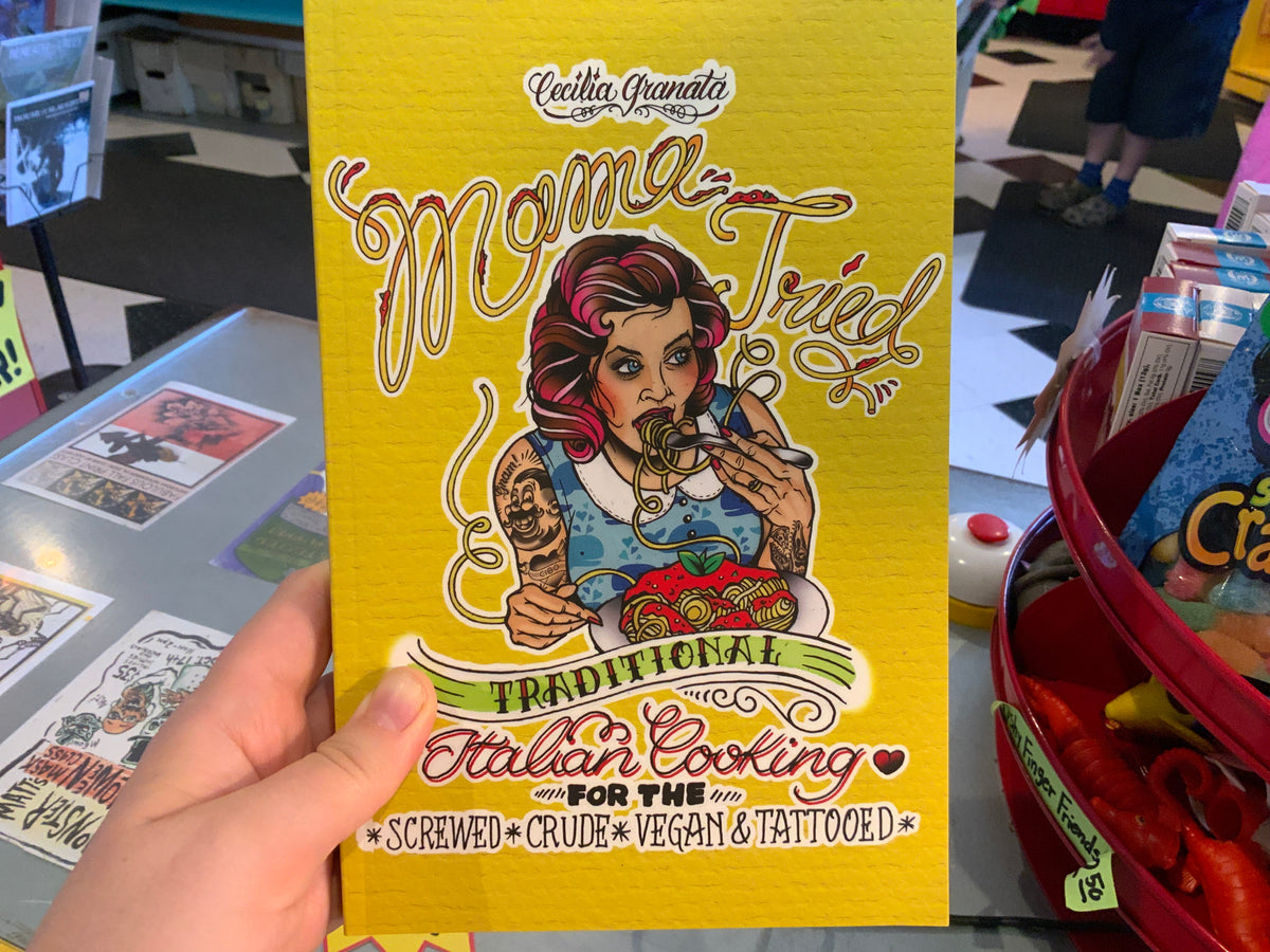 Mama Tried: Traditional Italian Cooking for the Screwed, Crude, Vegan &amp; Tattooed
