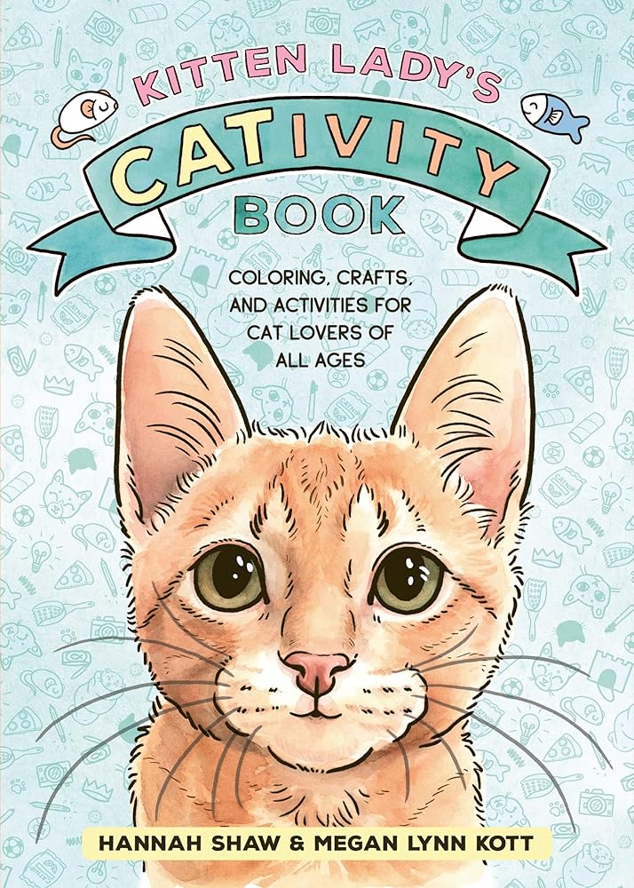 Kitten Lady’s CATivity Book: Coloring, Crafts, and Activities for Cat ...