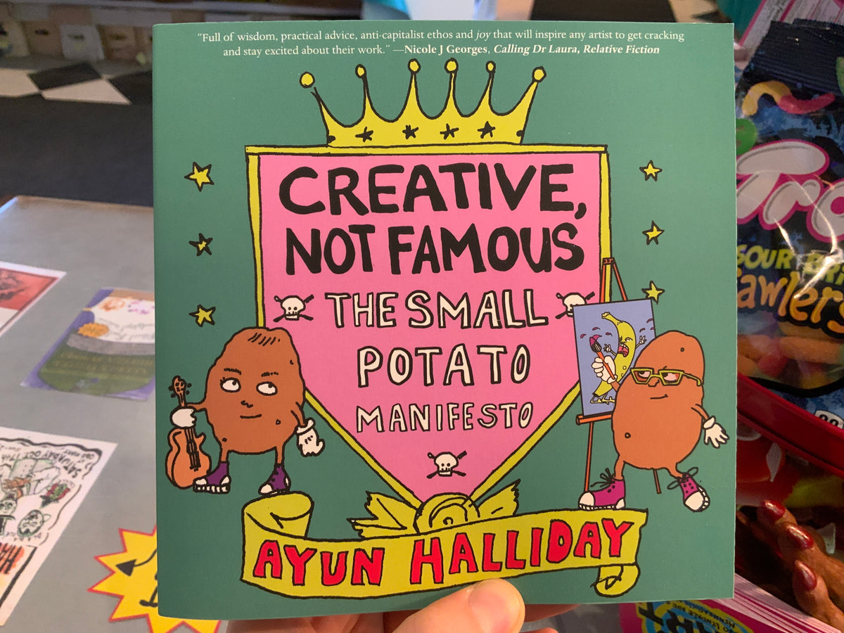 Creative, Not Famous The Small Potato Manifesto
