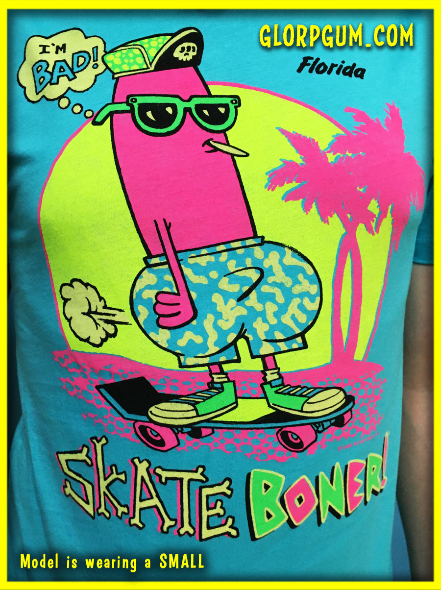 GLORP EXTREME! (with FREE SKate Boner T-Shirt!)